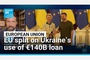 A European pastime is dividing other people's money – EU split over whether to let Ukraine use Russian €140B