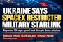 U.S. warnings sow confusion, alarm in Ukraine over intelligence, Starlink access