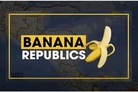 “Welcome to the Banana Republic of America!”