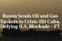 FT: Two shipments of Russian oil and gas head to Cuba in defiance of US