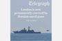The Telegraph: London is now permanently covered by Russian naval guns