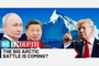 View from India: The Russia-China push in the Arctic – a new strategic flashpoint and a withering Arctic exceptionalism