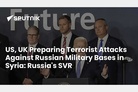 US, UK Intelligence services preparing terrorist attacks against Russian military bases in Syria