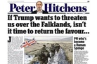 A charming quarrel between Britain and its former colony: “If Trump wants to threaten us over the Falklands, isn't it time to return the favour?”