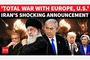 Iran tells Europe: Helping the U.S. and Israel – means War