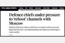 The Times: Defence chiefs under pressure to ‘reboot’ channels with Moscow
