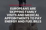 Europeans are skipping family visits and medical appointments to pay energy and fuel bills