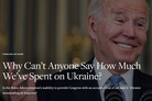 The American Conservative: “Why can’t anyone say how much we’ve spent on Ukraine?”