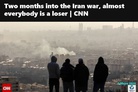 CNN: Two months into the Iran war, almost everybody is a loser