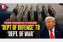 Trump pushes to rename Department of Defense to the ‘Department of War’