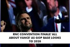 The Hill: RNC convention finale ‘all about Vance’ as GOP base looks to 2028