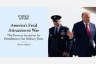 FA: America’s fatal attraction to war